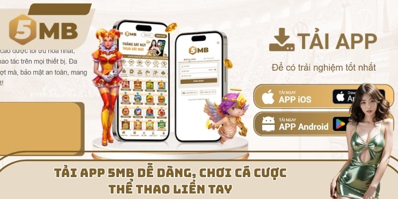Tải app 5MB dễ dàng, chơi cá cược thể thao liền tay