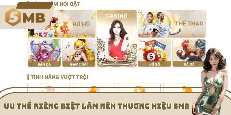 Ưu thế riêng biệt làm nên thương hiệu 5MB