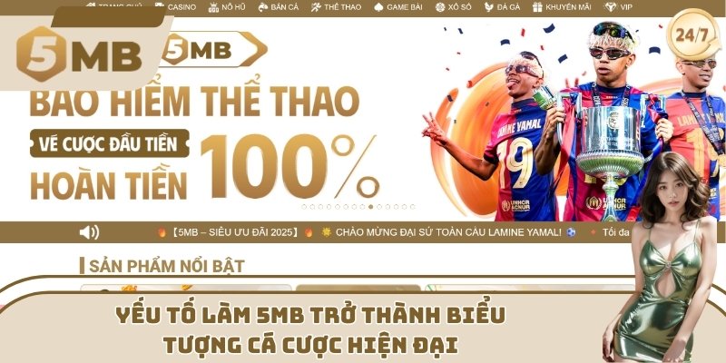 Yếu tố làm 5MB trở thành biểu tượng cá cược hiện đại